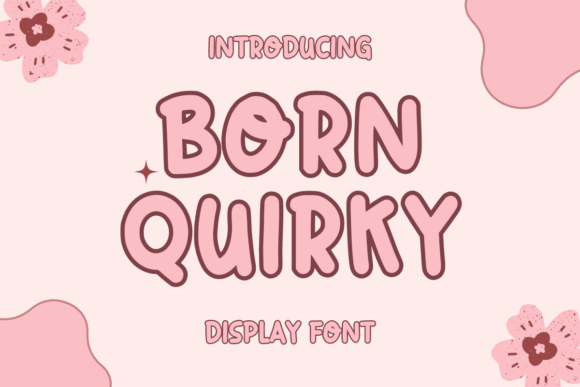 Born Quirky: The Display Font for Unforgettable Branding